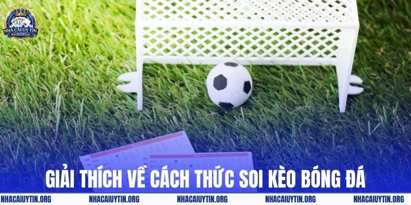 Giải thích về cách thức soi kèo bóng đá